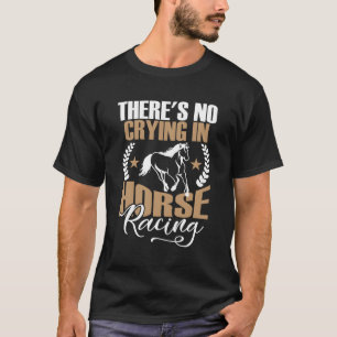 Es gibt kein Weinen beim Reiten T-Shirt