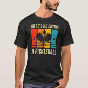 Es gibt kein Weinen im Pickleball-Paddel T-Shirt