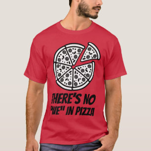 Es gibt kein WIR in Pizza Funny Pizza T-Shirt