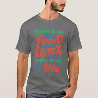Es gibt keine bessere Freundin als eine Schwester T-Shirt