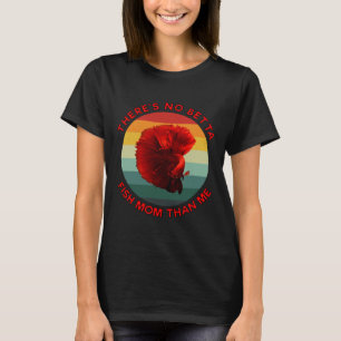 Es gibt keine Betta-Fisch-Mama als ich Red T-Shirt