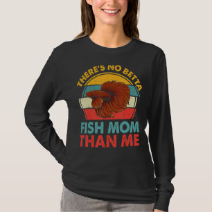 Es gibt keine Betta-Fisch-Mama als Me-Fish-Tank Aq T-Shirt