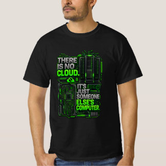 Es gibt keine Cloud Lustiges Programmierer-T-Shirt T-Shirt