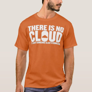 Es gibt keine Cloud seine nur jemand Elsex27s Comp T-Shirt
