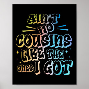 Es gibt keine Cousins wie die, die ich habe Lustig Poster