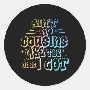 Es gibt keine Cousins wie die, die ich habe Lustig Runder Aufkleber