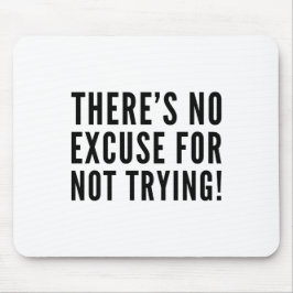 Es gibt keine Entschuldigung für das Versuchen Mousepad