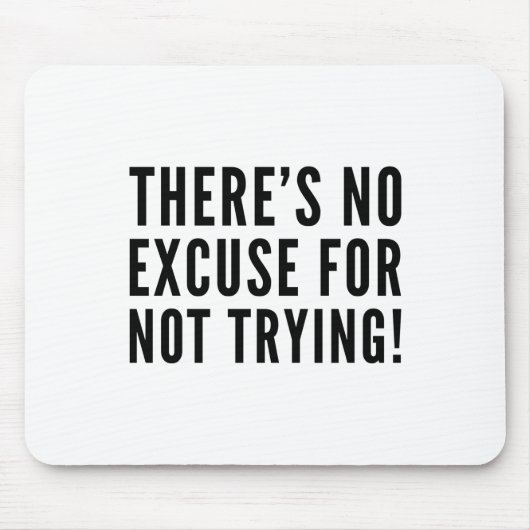 Es gibt keine Entschuldigung für das Versuchen Mousepad (Vorne)