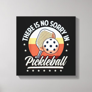 Es gibt keine Entschuldigung im Pickleball Leinwanddruck