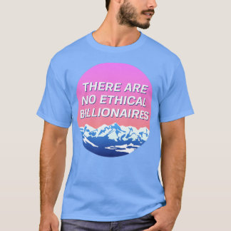 Es gibt keine ethischen Billionäre Sozialisten Lan T-Shirt