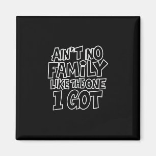 Es gibt keine Familie wie die, die ich habe Lustig Magnet