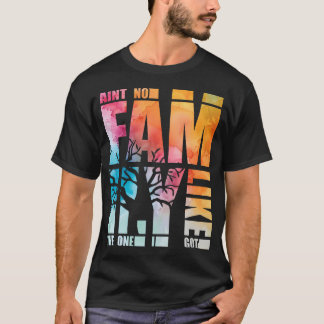 Es gibt keine Familie wie die, die ich habe Lustig T-Shirt
