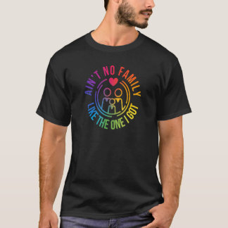 Es gibt keine Familie wie die, die ich habe T-Shirt