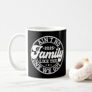 Es gibt keine Familie wie die, die wir haben 2025 Kaffeetasse