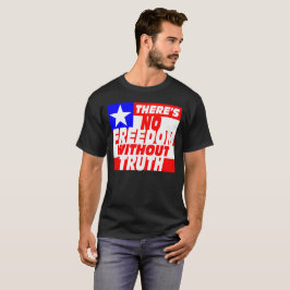 Es gibt keine Freiheit ohne Wahrheit T-Shirt