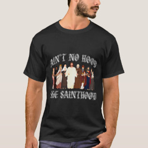 Es gibt keine Hood wie die Heiligkeit katholischer T-Shirt