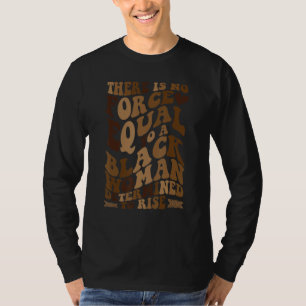 Es gibt keine Kraft, die einer entschlossenen schw T-Shirt