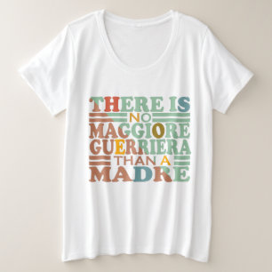 ES GIBT KEINE MAGGIORE GUERRIERA ALS EINE MADRE. GROßE GRÖßE T-Shirt