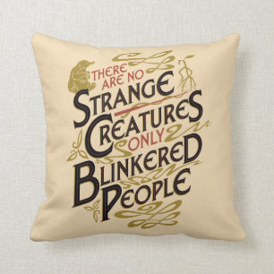Es gibt keine seltsamen Kreaturen Kissen
