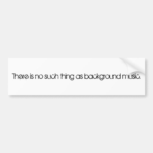 Es gibt keine solche Sache wie Hintergrundmusik Autoaufkleber (Vorne)