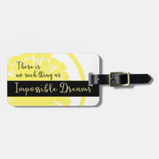 Es gibt keine solche Sache wie unmögliche Träume Gepäckanhänger