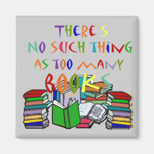 Es gibt keine solche Sache wie zu viele Bücher Magnet