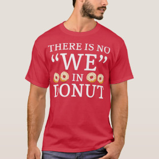 Es gibt keine wir in Donut Doughnut Gebäck backen T-Shirt