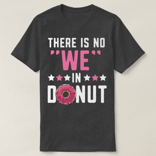 Es gibt keine wir in Donut Doughnut Gebäck backen  T-Shirt (Design vorne)