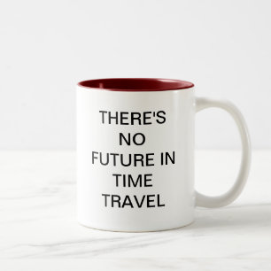 ES GIBT KEINE ZUKUNFT IN DER ZEIT-REISE ZWEIFARBIGE TASSE