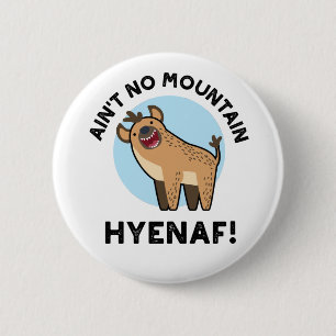 Es gibt keinen Berg Hyenaf Lustiges Tier Hyäne Pun Button