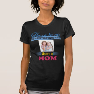 Es gibt keinen besseren Freund als eine Mama, Pers T-Shirt