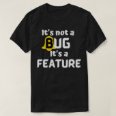 Es gibt keinen Bug, sondern ein Feature-Programmie T-Shirt (Design vorne)