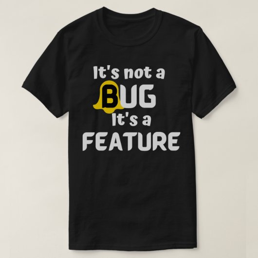 Es gibt keinen Bug, sondern ein Feature-Programmie T-Shirt (Design vorne)