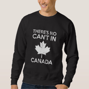 Es gibt keinen Cant in Kanada Tag Red Maple Leaf s Sweatshirt