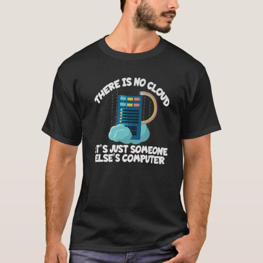 ES GIBT KEINEN CLOUD Funny IT Computer Geek Funny T-Shirt (Vorderseite)