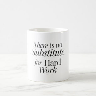 Es gibt keinen Ersatz für harte Arbeit Kaffeetasse