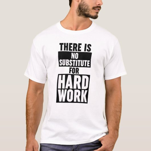 Es gibt keinen Ersatz für harte Arbeit T-Shirt (Vorderseite)
