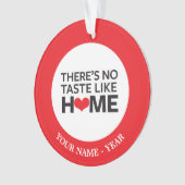 Es gibt keinen Geschmack wie Zuhause Ornament (Vorderseite)