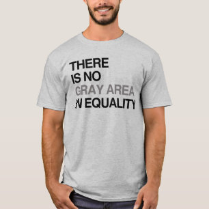 ES GIBT KEINEN GRAUBEREICH IN DER GLEICHHEIT T-Shirt
