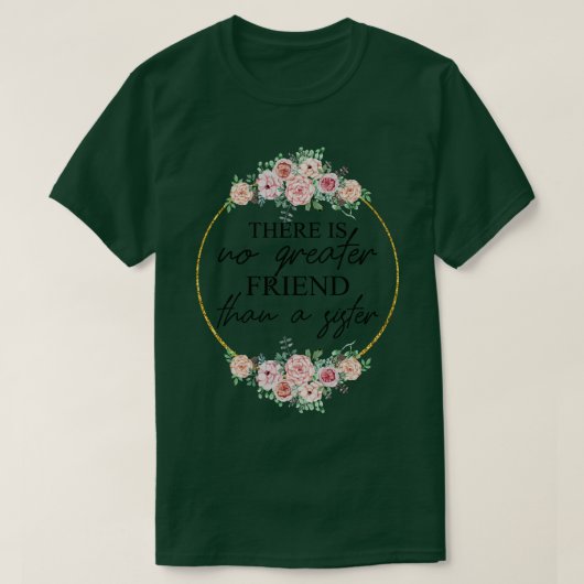 Es gibt keinen größeren Freund als eine Schwester T-Shirt (Design vorne)