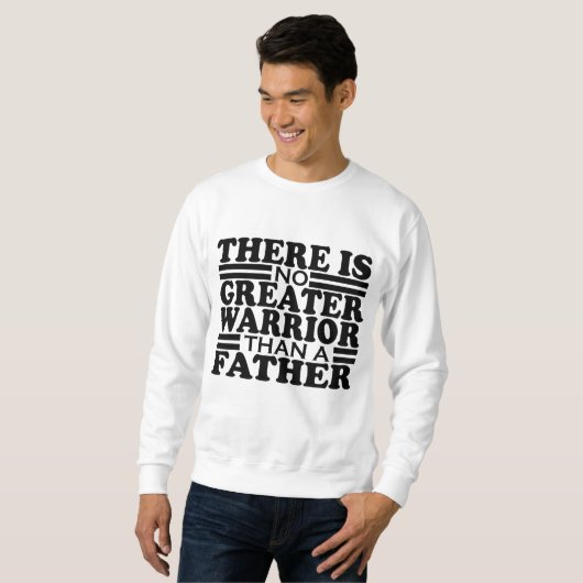 ES GIBT KEINEN GRÖSSEREN KRIEGER ALS EINEN VATER. SWEATSHIRT (Vorne ganz)