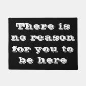 Es gibt keinen Grund für dich, hier zu sein Fußmatte (Vorderseite)