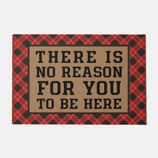 Es gibt keinen Grund, hier zu sein, kariert Fußmatte (Vorderseite)