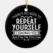 Es gibt keinen Grund, sich zu wiederholen Keramik Ornament (Vorne)