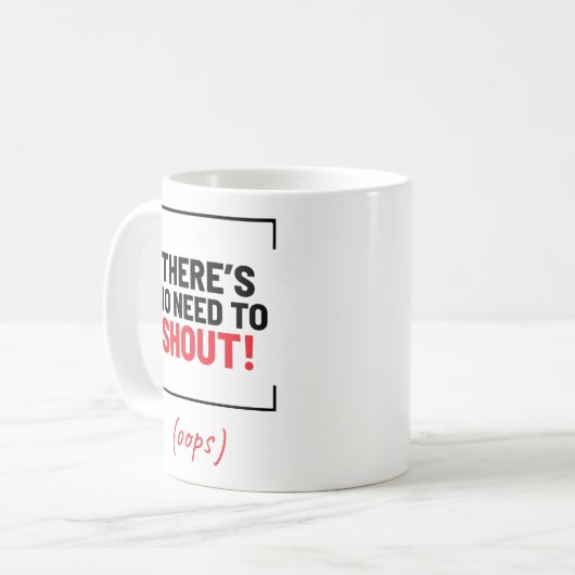 Es gibt keinen Grund zu schreien! Funny Joke Kaffeetasse (Vorderseite Links)