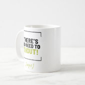 Es gibt keinen Grund zu schreien! Funny Joke Kaffeetasse (Vorderseite Links)