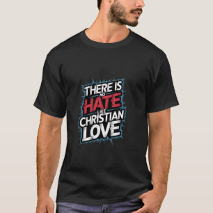 Es gibt keinen Hass wie Christliche Liebe Religiös T-Shirt