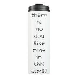 Es gibt keinen Hund wie meinen auf dieser Welt Thermosbecher