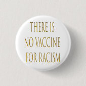 Es gibt keinen Impfstoff gegen Rassismus Button (Vorderseite)