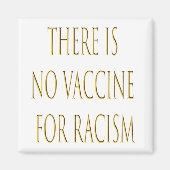 Es gibt keinen Impfstoff gegen Rassismus Magnet (Vorne)